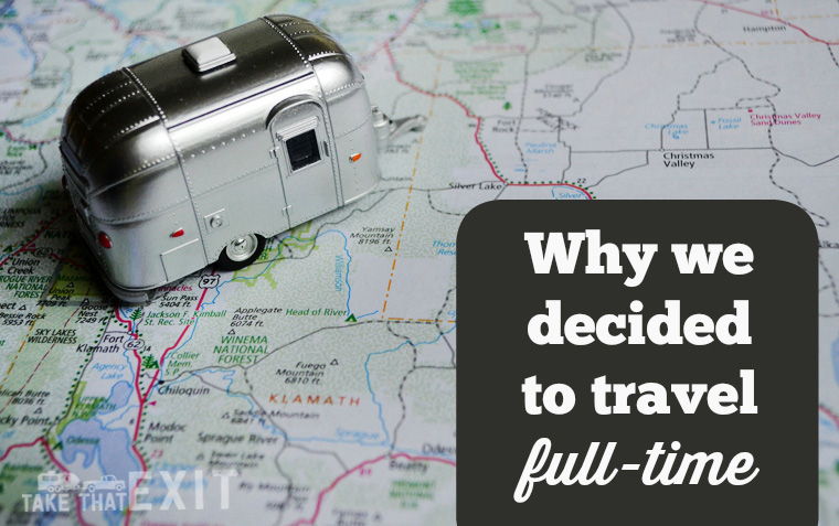 Why We Decided to Travel Full-Time